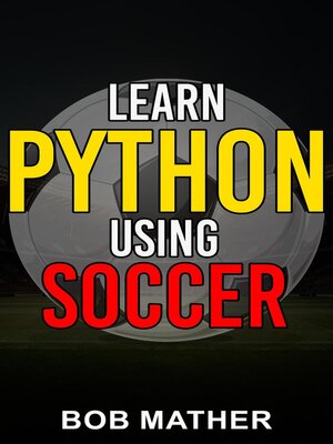 cover image of Learn Python Using Soccer